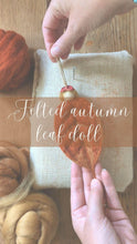 Load image into Gallery viewer, Make a Felted Autumn Leaf Doll like 'Elke from elksfelts'