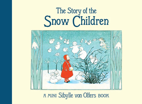 The Story of the Snow Children (Mini Edition) By Sibylle von Olfers