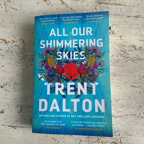 All Our Shimmering Skies by Trent Dalton (as new)