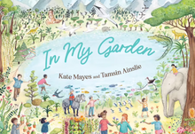 Load image into Gallery viewer, In My Garden by Kate Mayes + Tamsin Ainslie