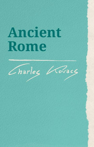 Ancient Rome by Charles Kovacs