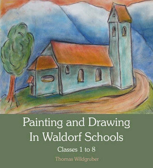 Painting and Drawing in Waldorf Schools Classes 1 to 8