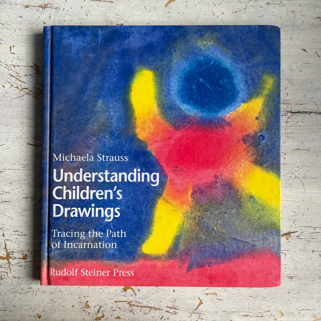 Understanding Children's Drawings ~ Tracing the Path of incarnation by Michaela Strauss