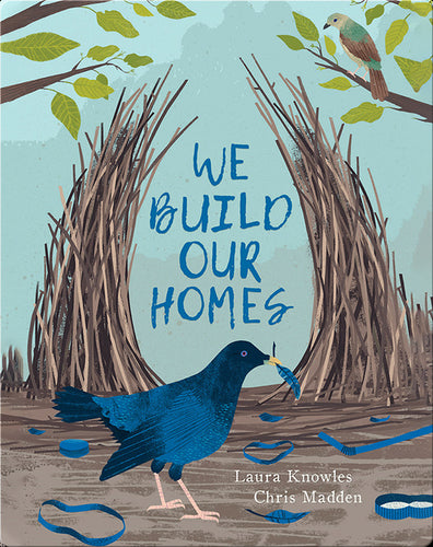 We Build our Homes by Laura Knowles + Chris Madden